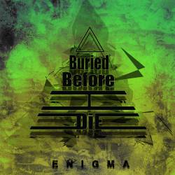Buried Before I Die : Enigma
